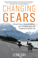 Changing Gears A Distant Teen A Desperate Mother And 4329 Miles Across The Transamerica Bicycle Trail Leah Day