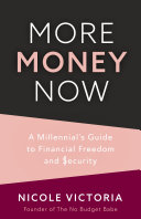 More Money Now A Millennials Guide To Financial Freedom And Security Nicole Victoria