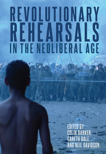 Revolutionary Rehearsals In The Neoliberal Age Barker Colin Dale Gareth Davidson