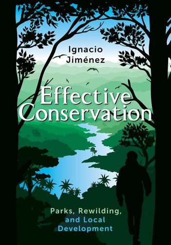 Effective Conservation Parks Rewilding And Local Development Ignacio Jimnez