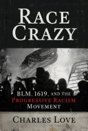 Race Crazy Blm 1619 And The Progressive Racism Movement Charles Love