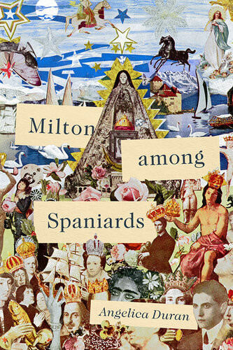 Milton Among Spaniards Angelica Duran