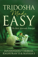 Tridosha Made Easy The Basic Ayurvedic Principle Janardhana V Hebbar