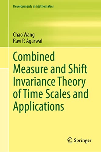 Combined Measure And Shift Invariance Theory Of Time Scales And Applications Chao Wang