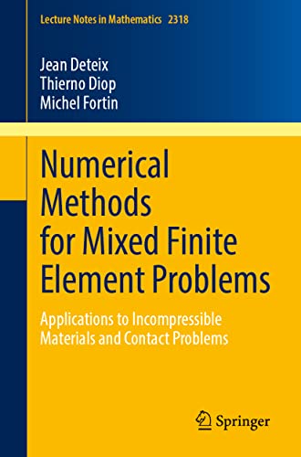 Numerical Methods For Mixed Finite Element Problems Applications To Incompressible Materials And Contact Problems Jean Deteix