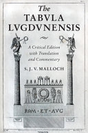 The Tabula Lugdunensis A Critical Edition With Translation And Commentary S J V Malloch