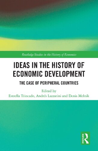 Ideas In The History Of Economic Development The Case Of Peripheral Countries 1st Edition Estrella Trincado Editor
