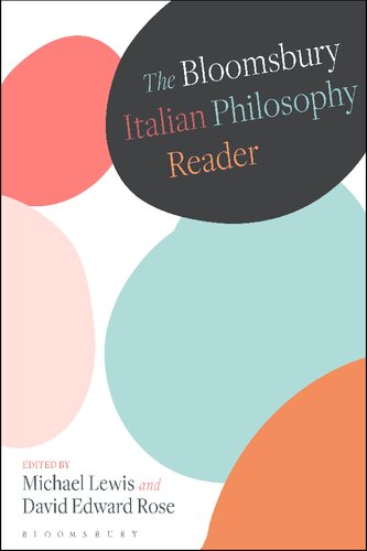 The Bloomsbury Italian Philosophy Reader Michael Lewis Editor David Rose Editor