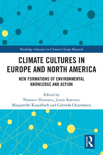Climate Cultures In Europe And North America New Formations Of Environmental Knowledge And Action Thorsten Heimann
