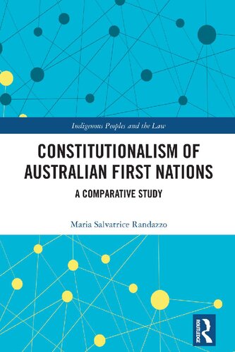 Constitutionalism Of Australian First Nations A Comparative Study Maria Salvatrice Randazzo