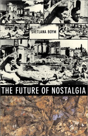 The Future Of Nostalgia 1st Edition Svetlana Boym