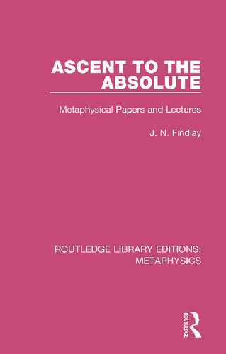 Ascent To The Absolute Metaphysical Papers And Lectures J N Findlay