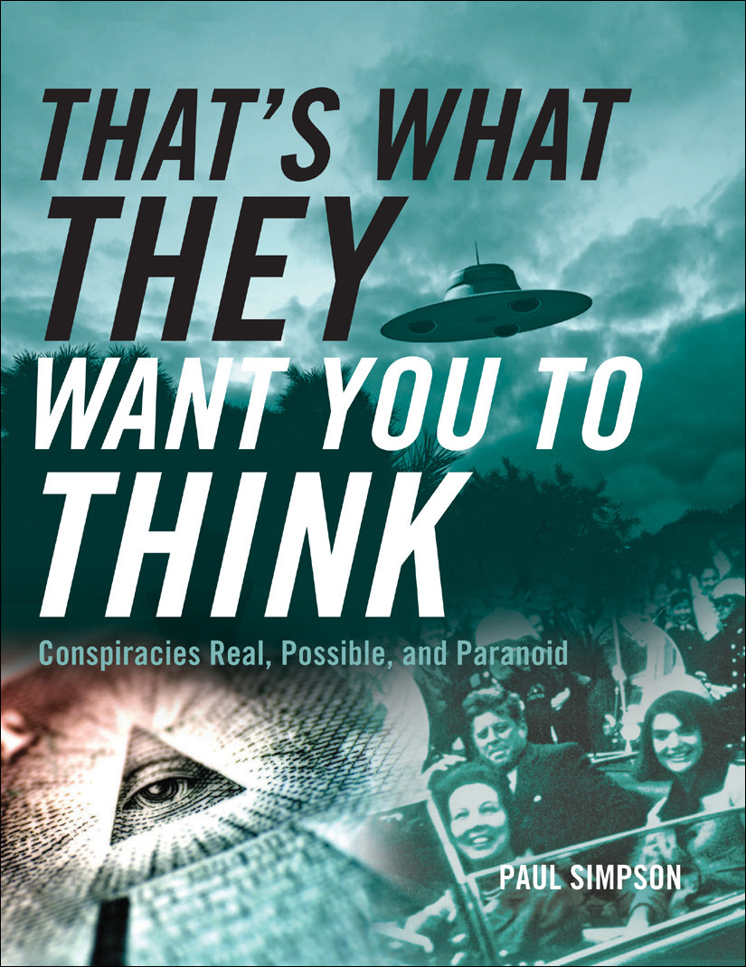 Thats What They Want You To Think Conspiracies Real Possible And Paranoid Paul Simpson