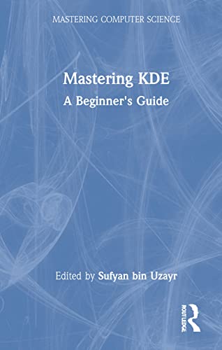 Mastering Kde A Beginners Guide 1st Edition Sufyan Bin Uzayr