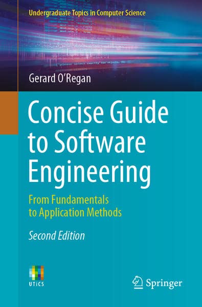 Concise Guide To Software Engineering From Fundamentals To Application Methods 2nd Edition 2nd Gerard Oregan