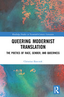 Queering Modernist Translation The Poetics Of Race Gender And Queerness Christian Bancroft