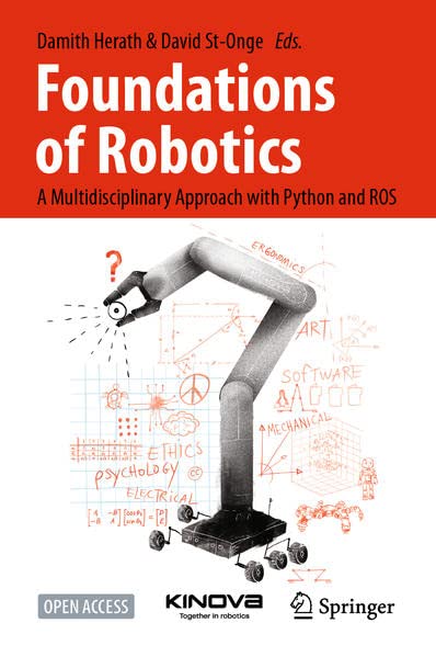 Foundations Of Robotics A Multidisciplinary Approach With Python And Ros Eds Damith Herath
