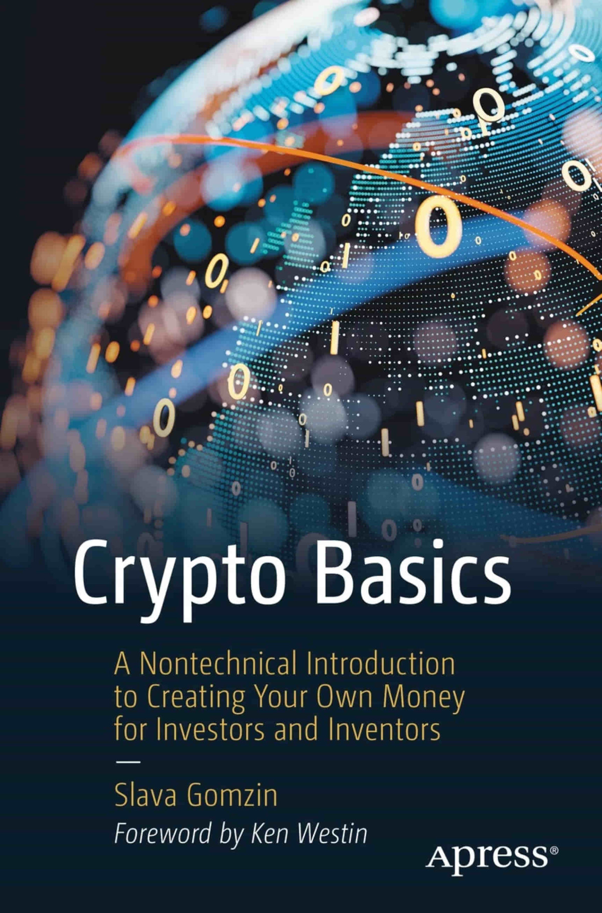 Crypto Basics A Nontechnical Introduction To Creating Your Own Money For Investors And Inventors 1st Edition Slava Gomzin