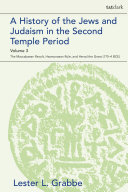 A History Of The Jews And Judaism In The Second Temple Period Volume 3 The Maccabaean Revolt Hasmonaean Rule And Herod The Great 1754 Bce 1st Edition Lester L Grabbe