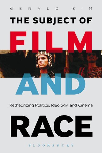 The Subject Of Film And Race Retheorizing Politics Ideology And Cinema Gerald Sim