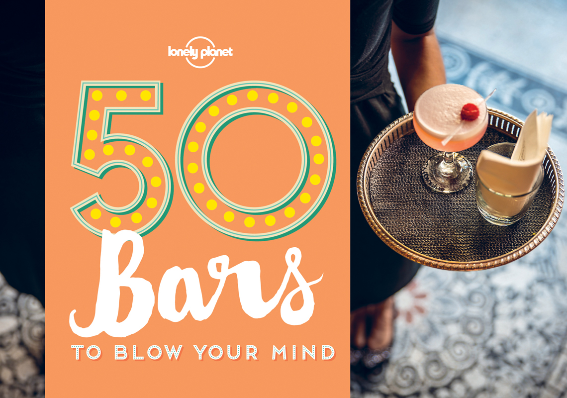 50 Bars To Blow Your Mind Lonely Planet