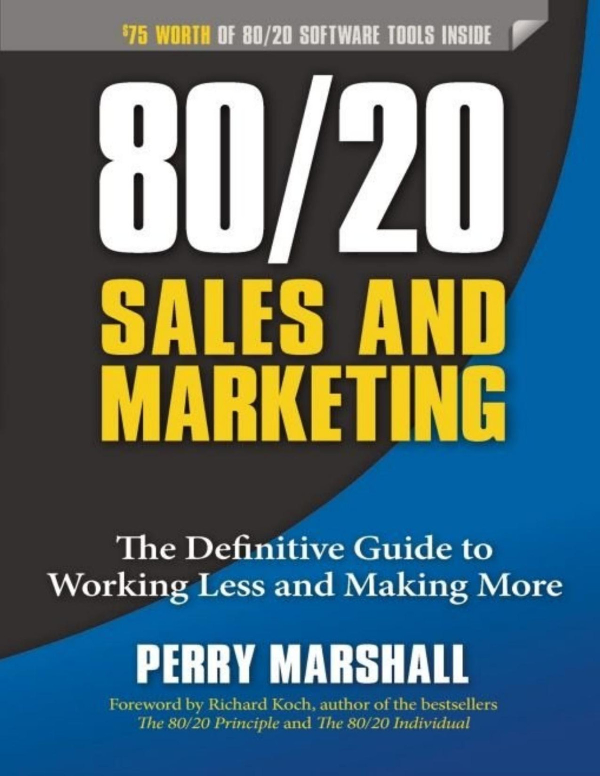 8020 Sales And Marketing The Definitive Guide To Working Less And Making More Perry Marshall