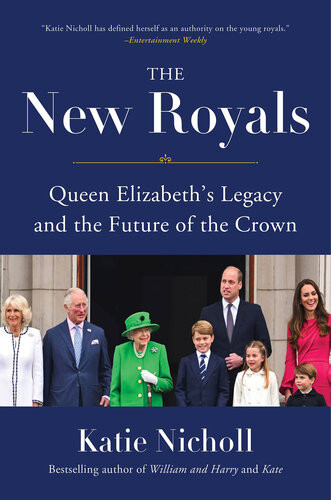 The New Royals Queen Elizabeths Legacy And The Future Of The Crown Katie Nicholl