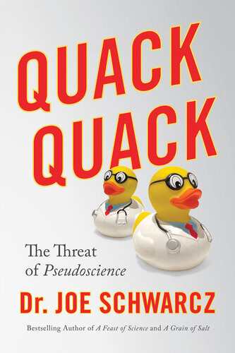 Quack Quack The Threat Of Pseudoscience Dr Joe Schwarcz