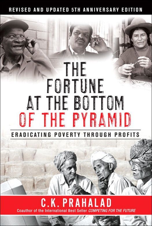 The Fortune At The Bottom Of The Pyramid Revised And Updated 5th Anniversary Edition Eradicating Poverty Through Profits Ck Prahalad