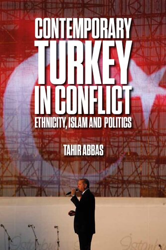 Contemporary Turkey In Conflict Ethnicity Islam And Politics Tahir Abbas
