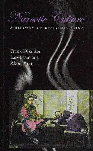 Narcotic Culture A History Of Drugs In China Revised And Updated Edition Frank Diktter