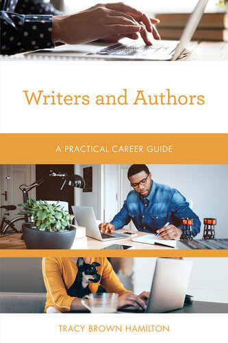 Writers And Authors A Practical Career Guide Tracy Brown Hamilton