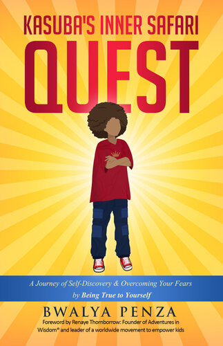 Kasubas Inner Safari Quest A Journey Of Selfdiscovery And Overcoming Your Fears By Being True To Yourself Bwalya Penza