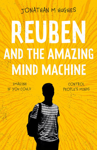 Reuben And The Amazing Mind Machine Jonathan M Hughes