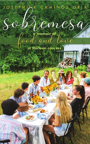 Sobremesa A Memoir Of Food And Love In Thirteen Courses Josephine Caminos Ora
