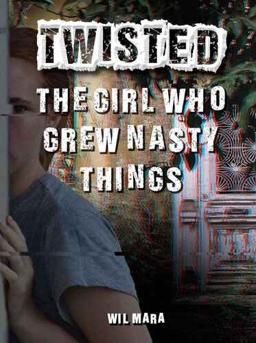 The Girl Who Grew Nasty Things Wil Mara