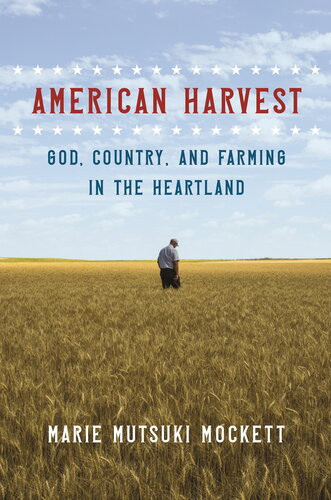 American Harvest God Country And Farming In The Heartland Marie Mutsuki Mockett
