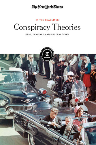Conspiracy Theories Real Imagined And Manufactured The New York Times Editorial Staff