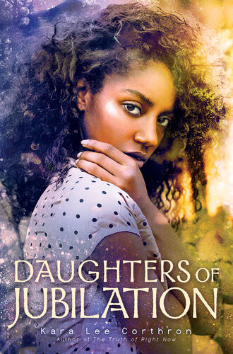 Daughters Of Jubilation Kara Lee Corthron