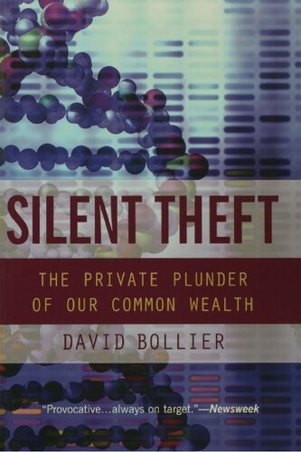 Silent Theft The Private Plunder Of Our Common Wealth David Bollier
