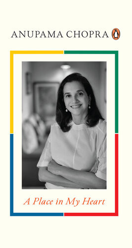 A Place In My Heart Anupama Chopra