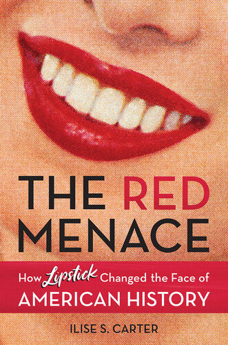 The Red Menace How Lipstick Changed The Face Of American History Ilise S Carter