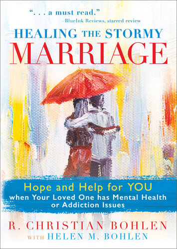 Healing The Stormy Marriage Hope And Help For You When Your Loved One Has Mental Health Or Addiction Issues R Christian Bohlen