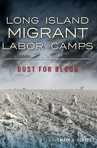 Long Island Migrant Labor Camps Dust For Blood Mark A Torres