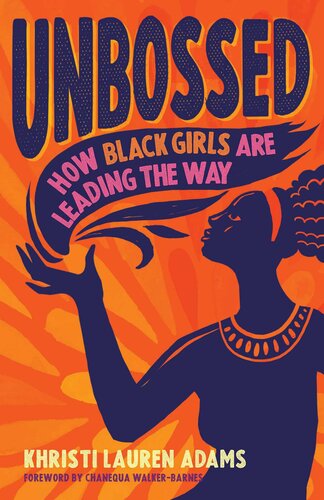 Unbossed How Black Girls Are Leading The Way Khristi Lauren Adams