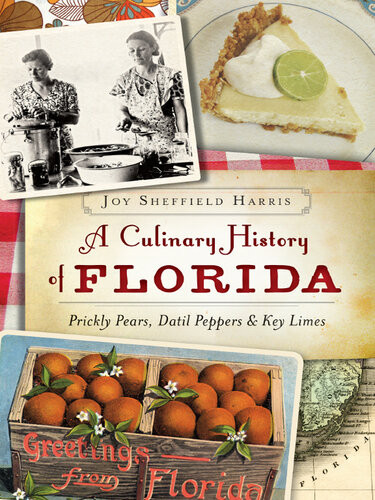 A Culinary History Of Florida Prickly Pears Datil Peppers Key Limes Joy Sheffield Harris