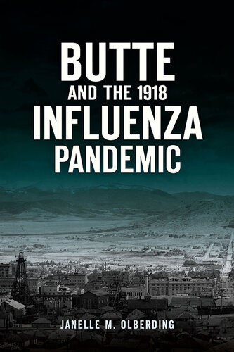 Butte And The 1918 Influenza Pandemic Janelle M Olberding