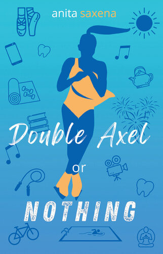 Double Axel Or Nothing Anita Saxena