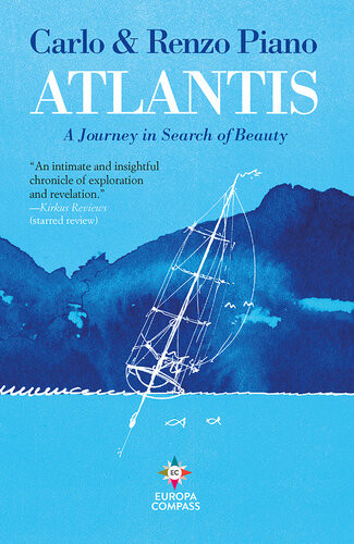 Atlantis A Journey In Search Of Beauty Carlo Piano Renzo Piano