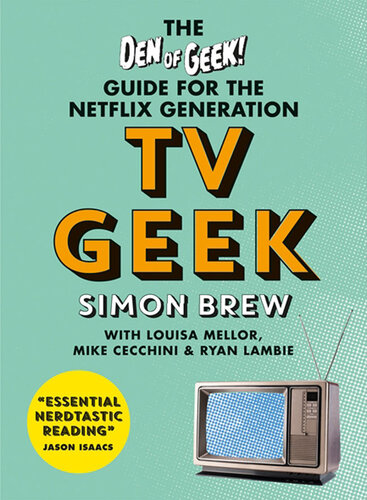 Tv Geek The Den Of Geek Guide For The Netflix Generation Simon Brew